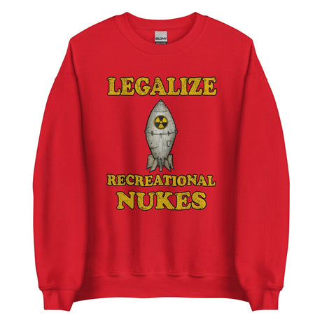 Legalize Recreational Nukes Sweatshirt