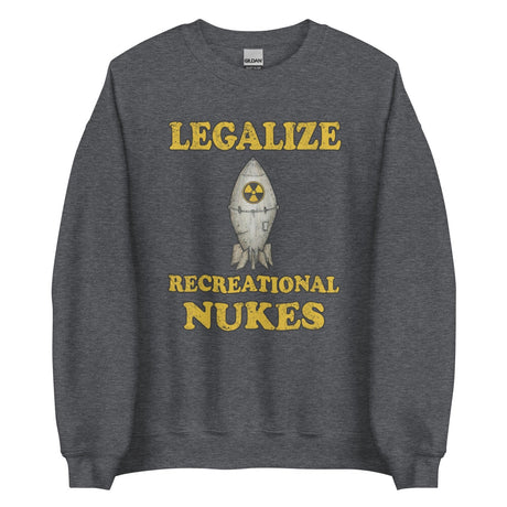 Legalize Recreational Nukes Sweatshirt