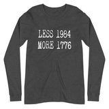 Less 1984 More 1776 Long Sleeve Shirt