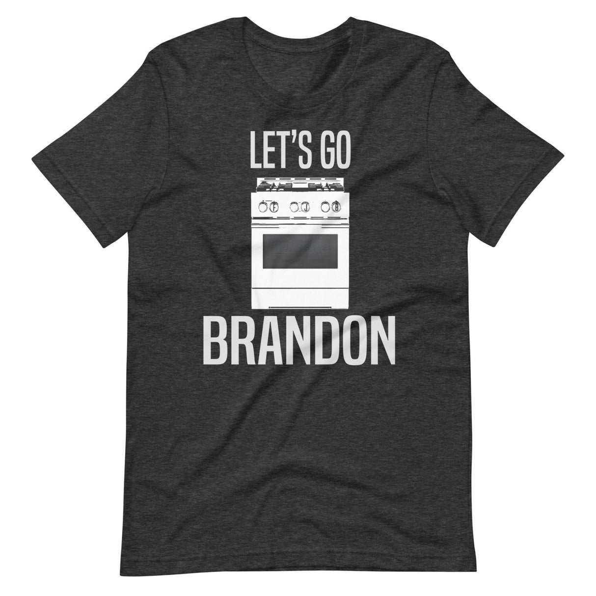 Let's Go Brandon Gas Stove Shirt