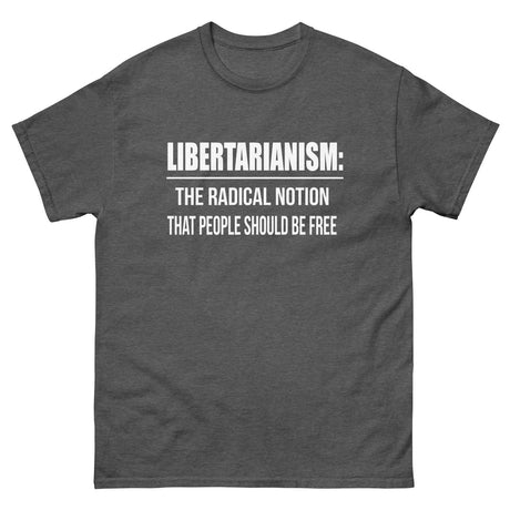 Libertarianism Radical Notion Heavy Cotton Shirt