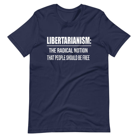 Libertarianism Radical Notion Shirt