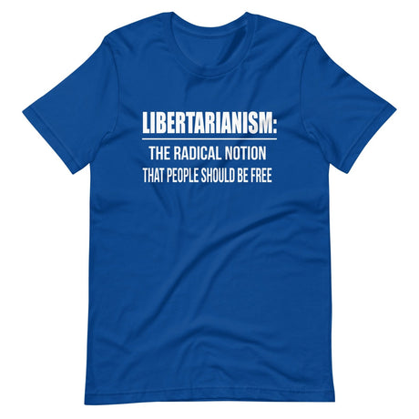 Libertarianism Radical Notion Shirt