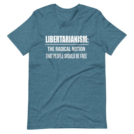 Libertarianism Radical Notion Shirt