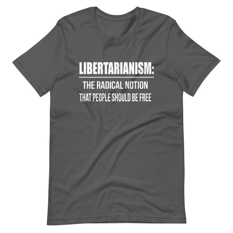 Libertarianism Radical Notion Shirt