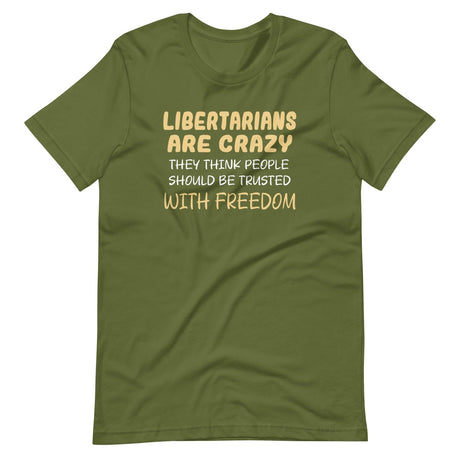 Libertarians Are Crazy Shirt