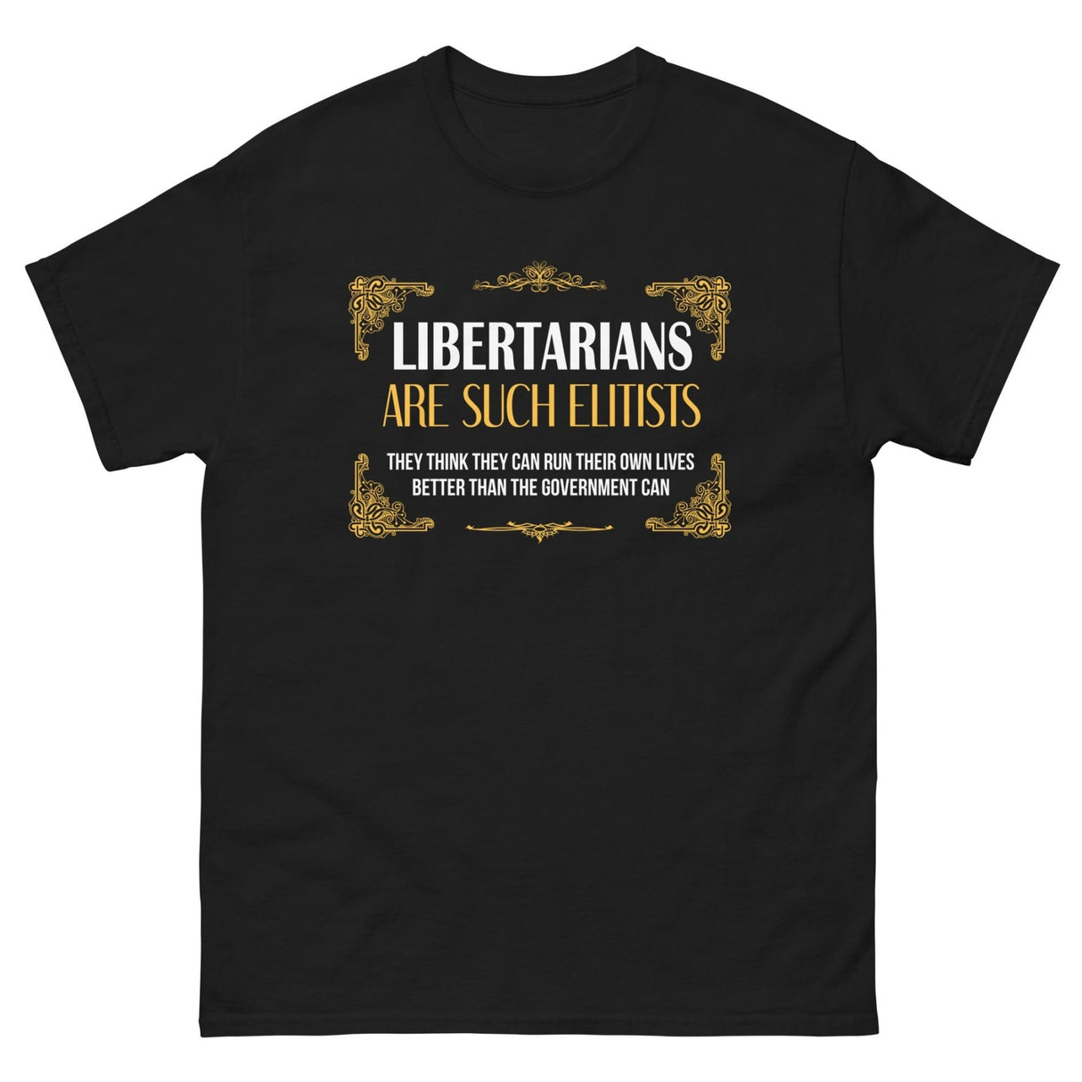 Libertarians Are Such Elitists Heavy Cotton Shirt