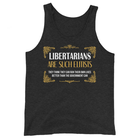 Libertarians Are Such Elitists Premium Tank Top