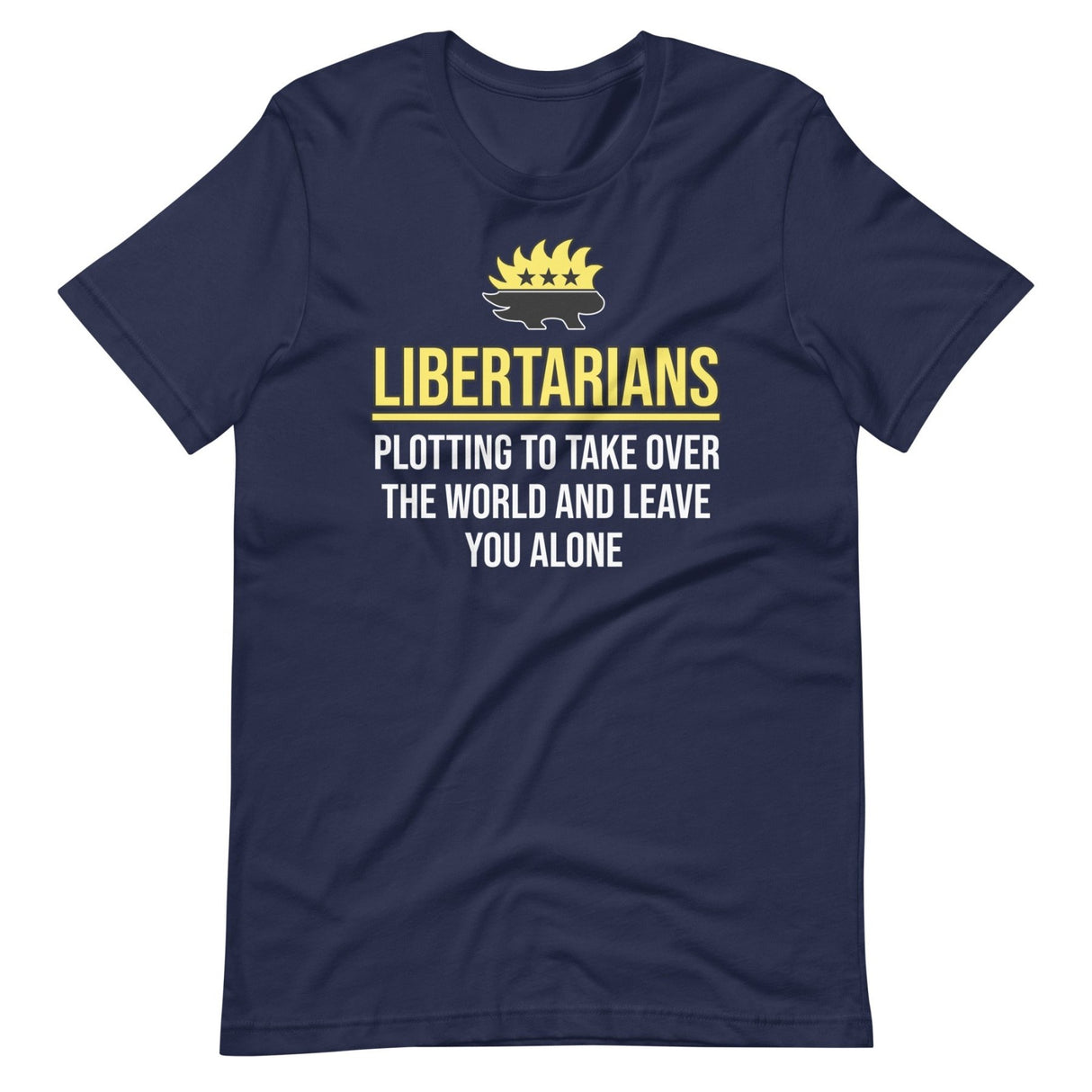 Libertarians Plotting To Take Over The World Shirt