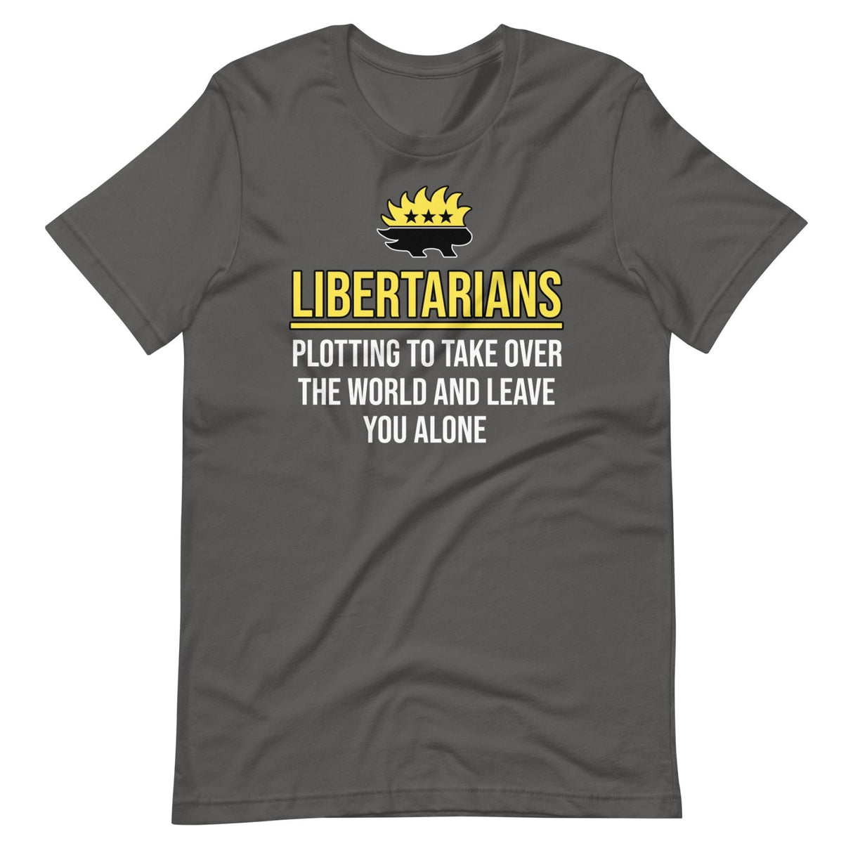 Libertarians Plotting To Take Over The World Shirt