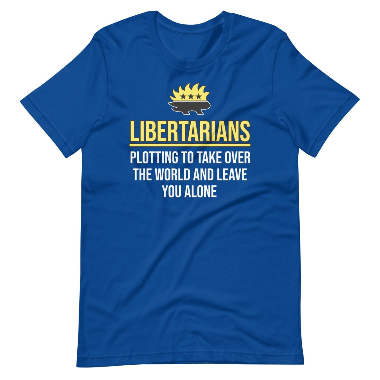 Libertarians Plotting To Take Over The World Shirt