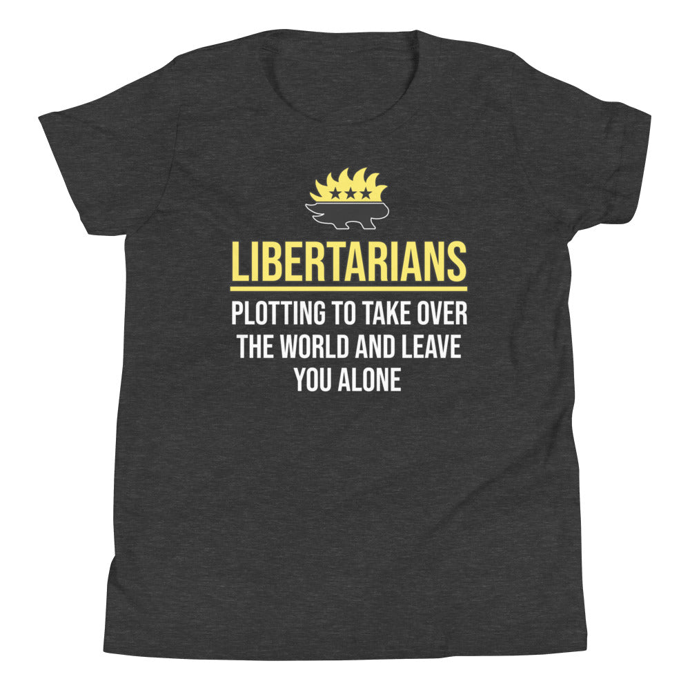 Libertarians Plotting To Take Over The World Youth Shirt