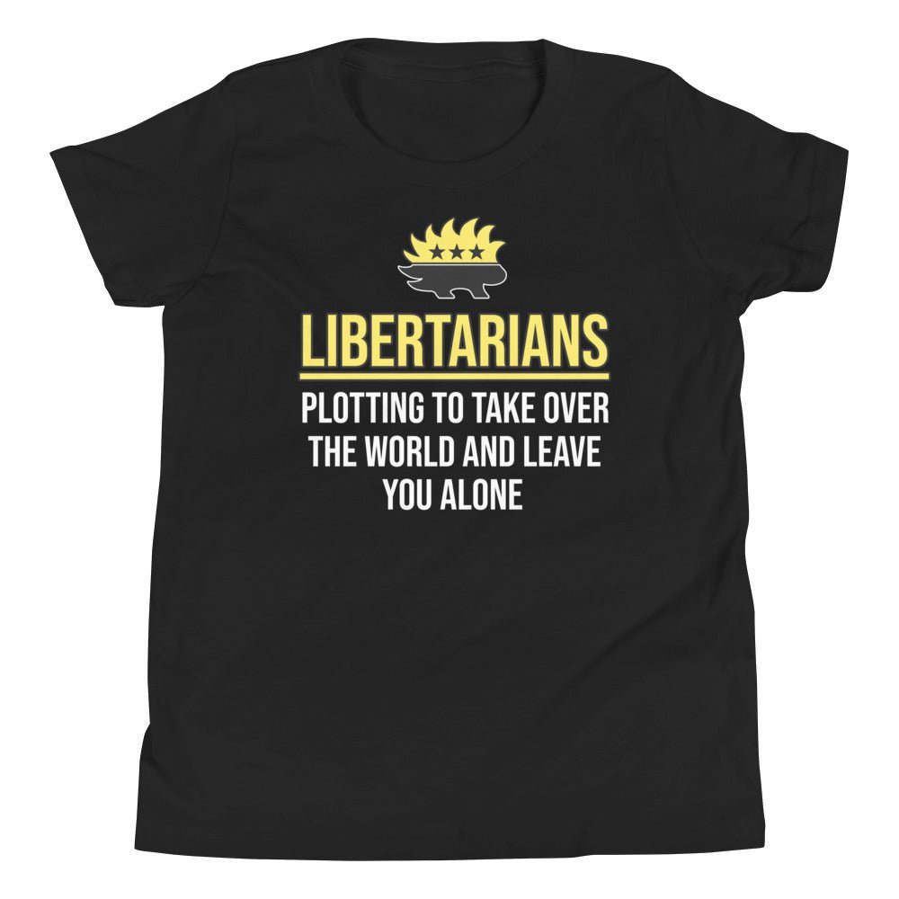 Libertarians Plotting To Take Over The World Youth Shirt