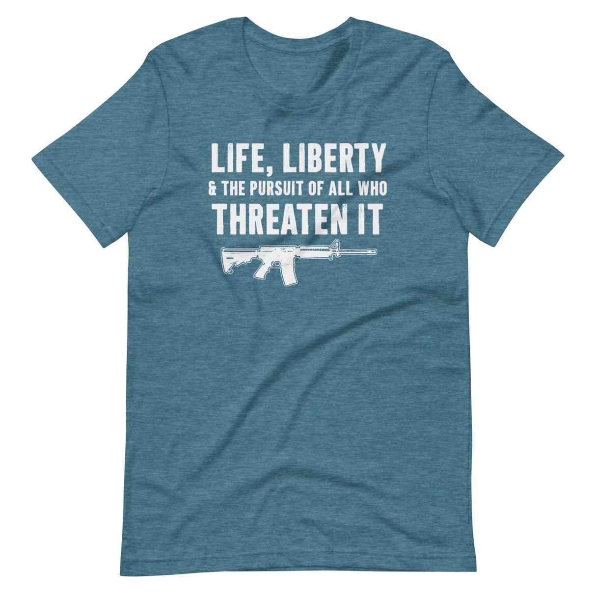 Life Liberty And The Pursuit Of All Who Threaten It Shirt