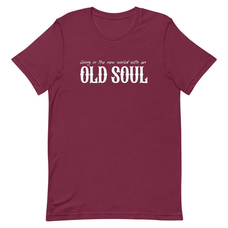 Living In The New World With An Old Soul Shirt