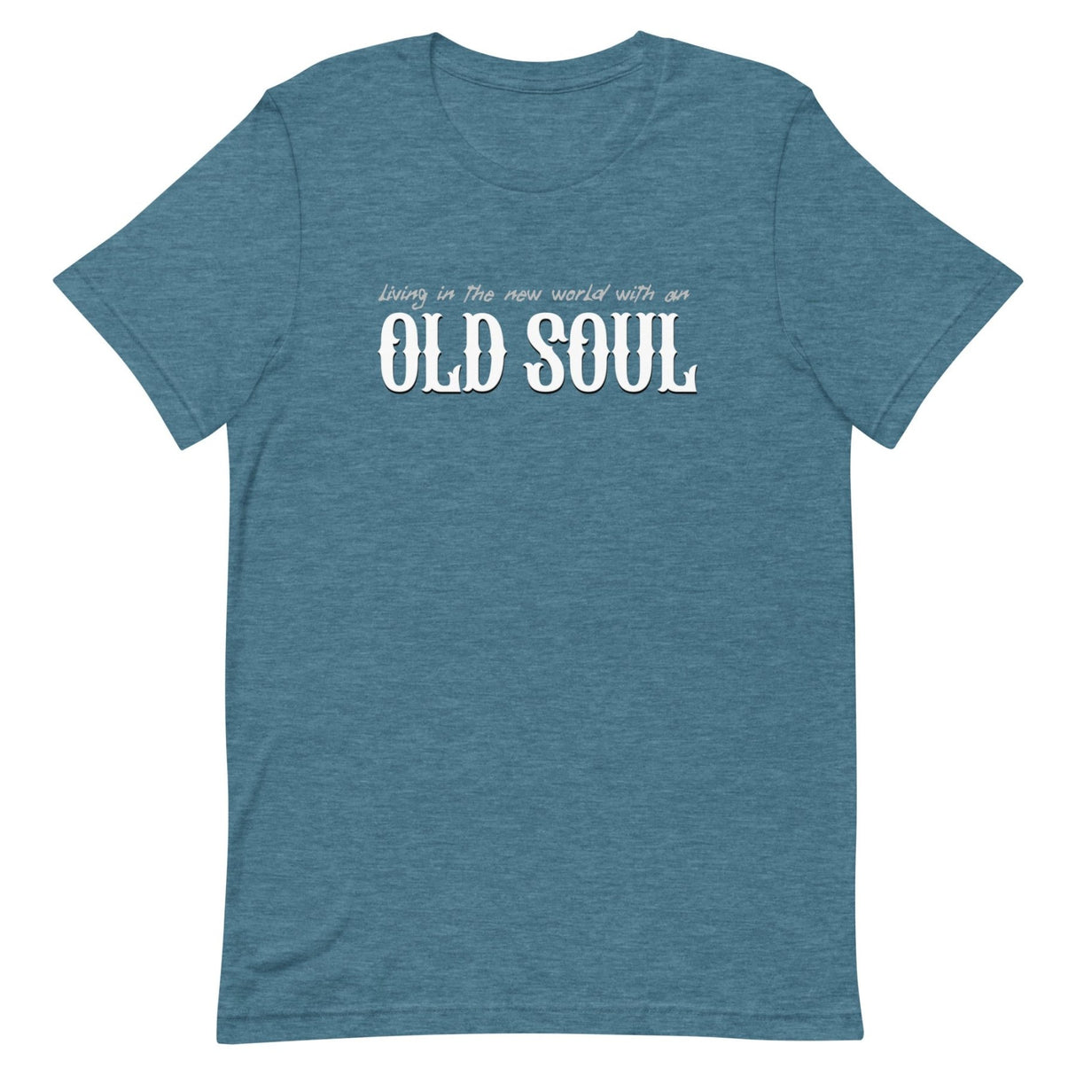 Living In The New World With An Old Soul Shirt