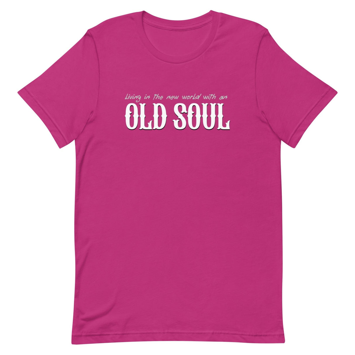 Living In The New World With An Old Soul Shirt