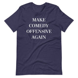 Make Comedy Offensive Again Shirt