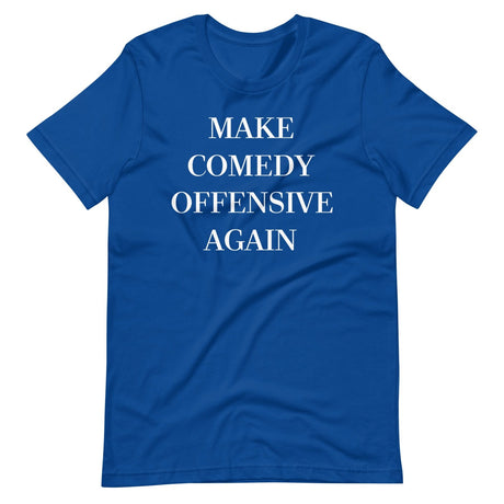 Make Comedy Offensive Again Shirt