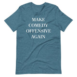 Make Comedy Offensive Again Shirt