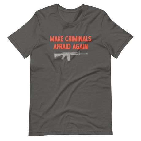 Make Criminals Afraid Again Shirt