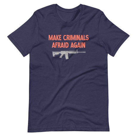 Make Criminals Afraid Again Shirt