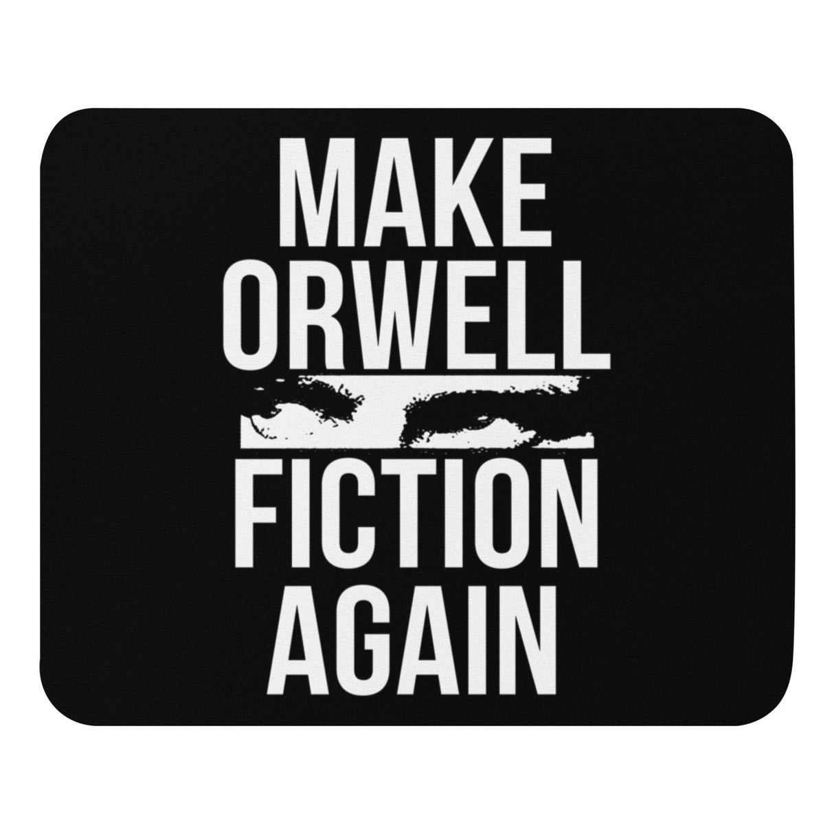 Make Orwell Fiction Again Mouse Pad