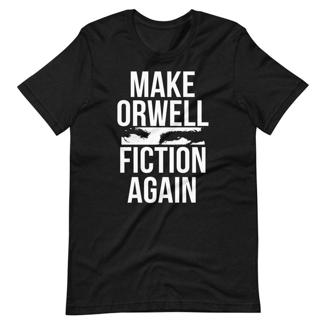 Make Orwell Fiction Again Shirt