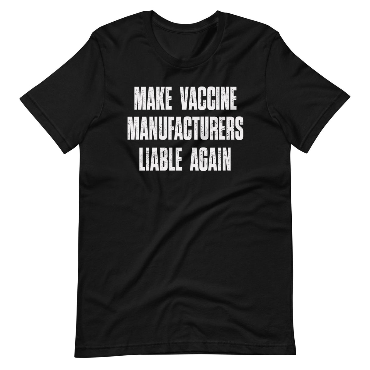 Make Vaccine Manufacturers Liable Again Shirt