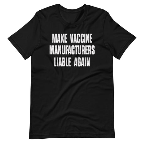 Make Vaccine Manufacturers Liable Again Shirt