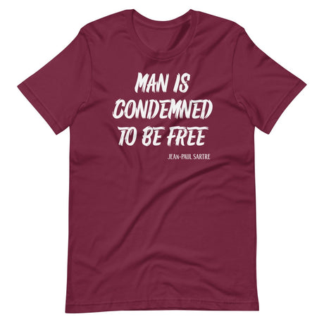 Man Is Condemned To Be Free Jean - Paul Sartre Shirt