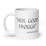 Meh Good Enough Coffee Mug