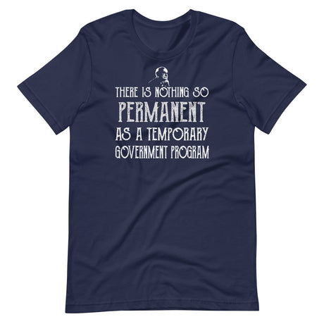 Milton Friedman Temporary Government Program Shirt