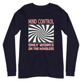 Mind Control Only Works on The Mindless Long Sleeve Shirt