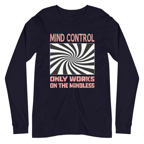 Mind Control Only Works on The Mindless Long Sleeve Shirt