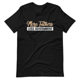 More Fathers Less Government Shirt