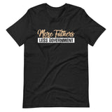 More Fathers Less Government Shirt