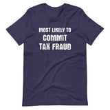 Most Likely To Commit Tax Fraud Shirt