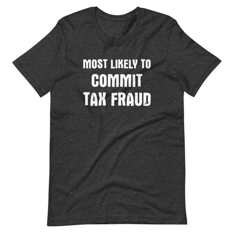 Most Likely To Commit Tax Fraud Shirt