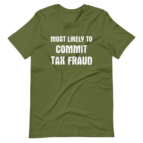 Most Likely To Commit Tax Fraud Shirt