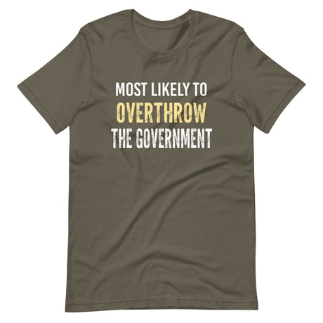 Most Likely To Overthrow The Government Shirt