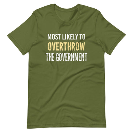 Most Likely To Overthrow The Government Shirt