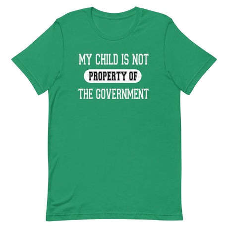 My Child Is Not Property Of The Government Shirt