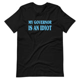 My Governor is an Idiot Shirt