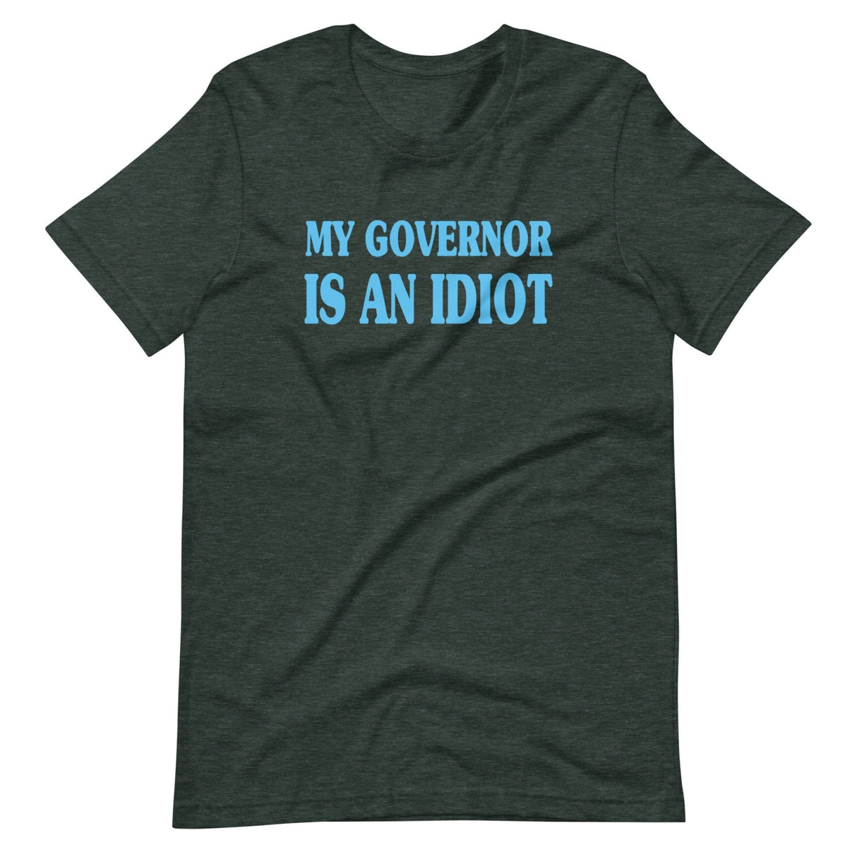 My Governor is an Idiot Shirt