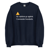 My Opinions Go Against Communist Standards Sweatshirt