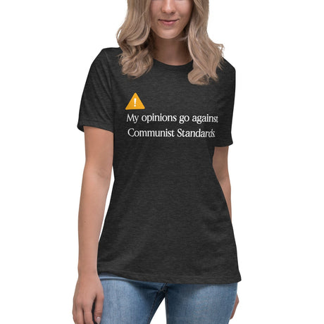 My Opinions Go Against Communist Standards Women's Shirt