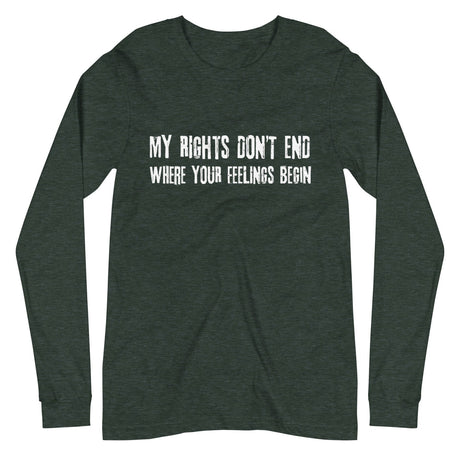 My Rights Don't End Where Your Feelings Begin Premium Long Sleeve Shirt