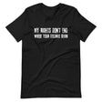 My Rights Don't End Where Your Feelings Begin Shirt