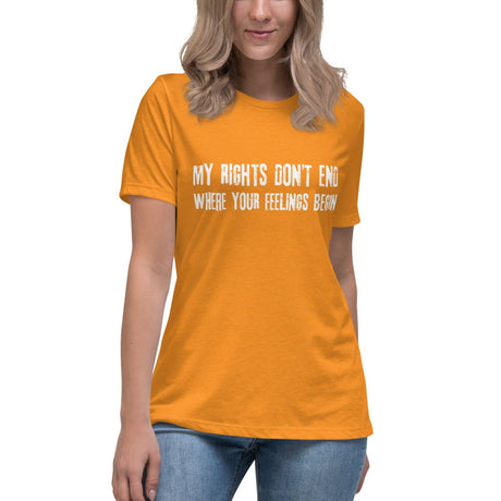 My Rights Don't End Where Your Feelings Begin Women's Shirt